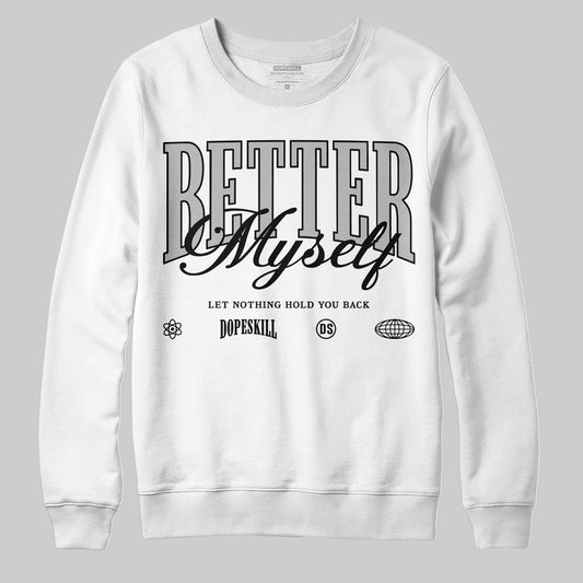 Jordan 10 OG “Steel” DopeSkill Sweatshirt Better Myself Graphic Streetwear - White