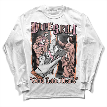 Jordan 11 Low “Legend Pink” DopeSkill Long Sleeve T-Shirt Gotta Lotta Means Graphic Streetwear - White