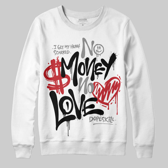 Jordan 11 “Bred Velvet” DopeSkill Sweatshirt No Money No Love Typo Graphic Streetwear - WHite