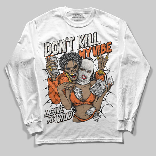 Jordan 1 Retro High OG Shattered Backboard (2025) DopeSkill Long Sleeve T-Shirt Don't Kill My Vibe Graphic Streetwear - White