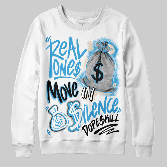 Jordan 1 High OG “UNC” Reimagined DopeSkill Sweatshirt Real Ones Move In Silence Graphic Streetwear - White