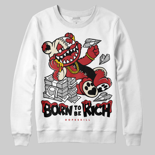 Jordan 1 Retro High OG Black Toe Reimagined DopeSkill Sweatshirt Born To Be Rich Graphic Streetwear - White
