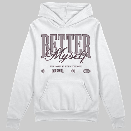 A Ma Maniére x Air Jordan 6 Retro “Smoky Mauve”⁠ DopeSkill Hoodie Sweatshirt Better Myself Graphic Streetwear - White 
