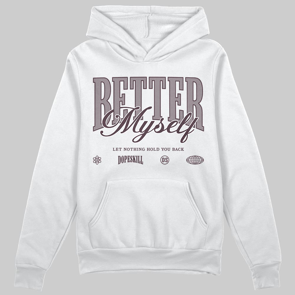 A Ma Maniére x Air Jordan 6 Retro “Smoky Mauve”⁠ DopeSkill Hoodie Sweatshirt Better Myself Graphic Streetwear - White 