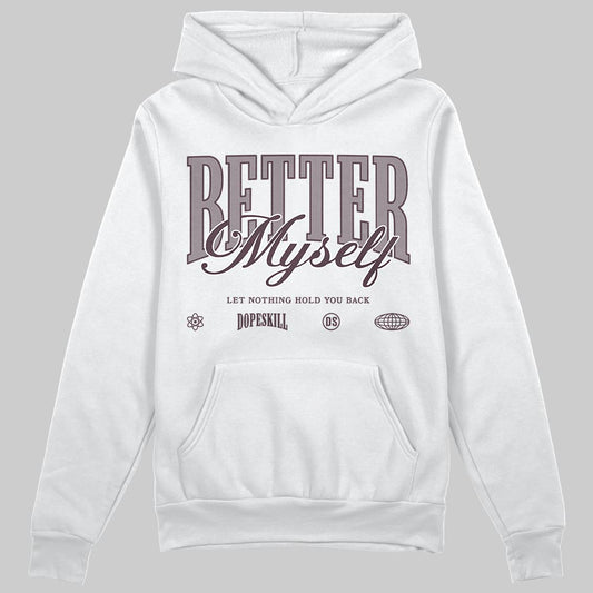 A Ma Maniére x Air Jordan 6 Retro “Smoky Mauve”⁠ DopeSkill Hoodie Sweatshirt Better Myself Graphic Streetwear - White 