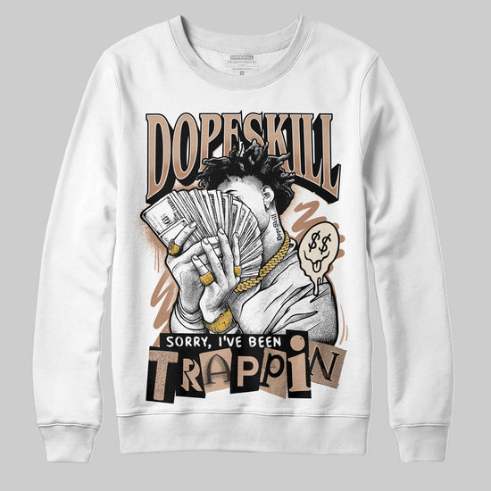 Jordan 4 Retro Cozy Girl DopeSkill Sweatshirt Sorry I've Been Trappin Graphic Streetwear - White
