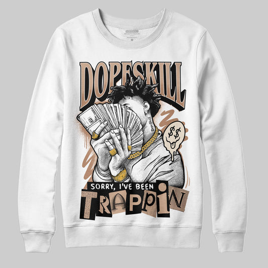 Jordan 4 Retro Cozy Girl DopeSkill Sweatshirt Sorry I've Been Trappin Graphic Streetwear - White