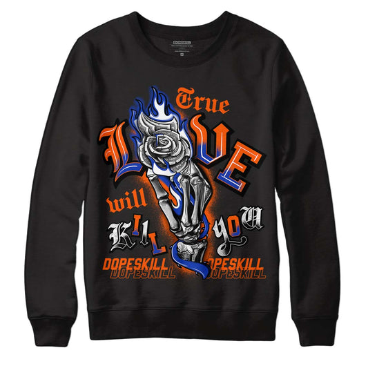 Dunk Low Futura Orange Blaze DopeSkill Sweatshirt True Love Will Kill You Graphic Streetwear - Black