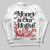 Jordan 11 “Bred Velvet” DopeSkill Long Sleeve T-Shirt Money Is Our Motive Typo Graphic Streetwear - White