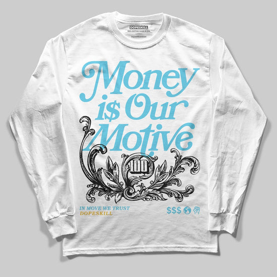 Jordan 11 Retro Gamma Blue (2025) DopeSkill Long Sleeve T-Shirt Money Is Our Motive Typo Graphic Streetwear - White
