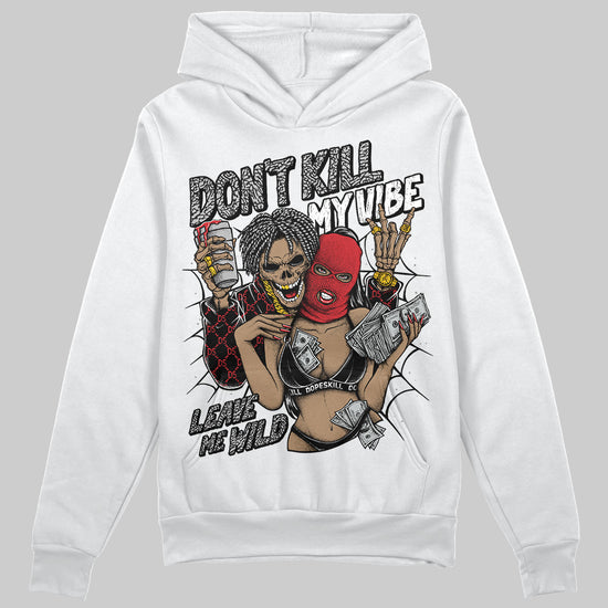 Jordan 3 OG “Black Cement” DopeSkill Hoodie Sweatshirt Don't Kill My Vibe Graphic Streetwear - White