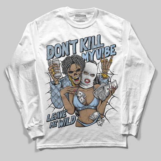 Jordan 40 “Blue Suede” DopeSkill Long Sleeve T-Shirt Don't Kill My Vibe Graphic Streetwear - White 