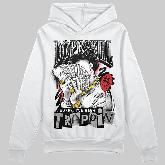 Jordan 3 OG “Black Cement” DopeSkill Hoodie Sweatshirt Sorry I've Been Trappin Graphic Streetwear - White