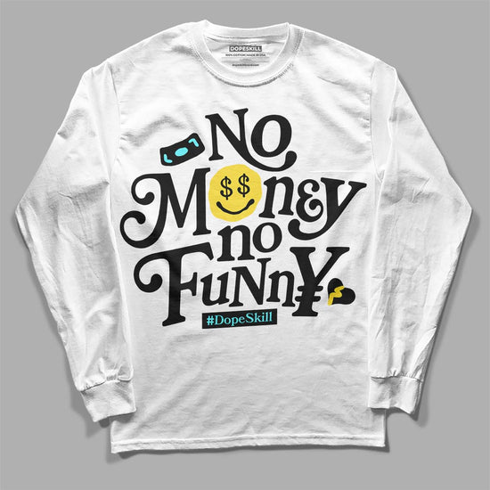 Jordan 5 Aqua DopeSkill Long Sleeve T-Shirt No Money No Funny Graphic Streetwear - White