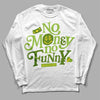 Dunk Low 'Chlorophyll' DopeSkill Long Sleeve T-Shirt No Money No Funny Graphic Streetwear - White
