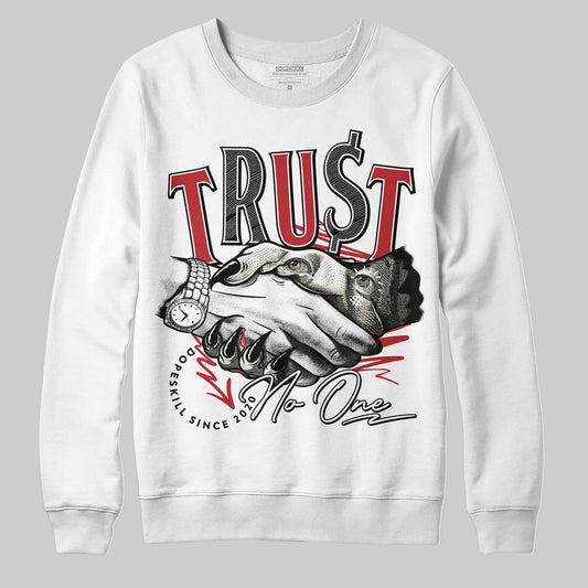 Jordan 1 Retro High OG Black Toe Reimagined DopeSkill Sweatshirt Trust No One Graphic Streetwear - White
