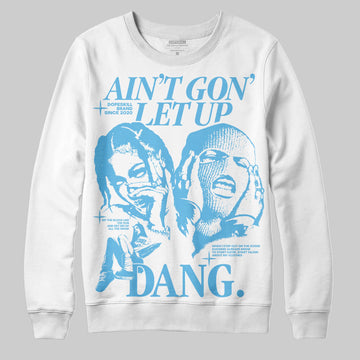 Jordan 11 Retro Legend Blue DopeSkill Sweatshirt Ain't Gon' Let Up Graphic Streetwear - White