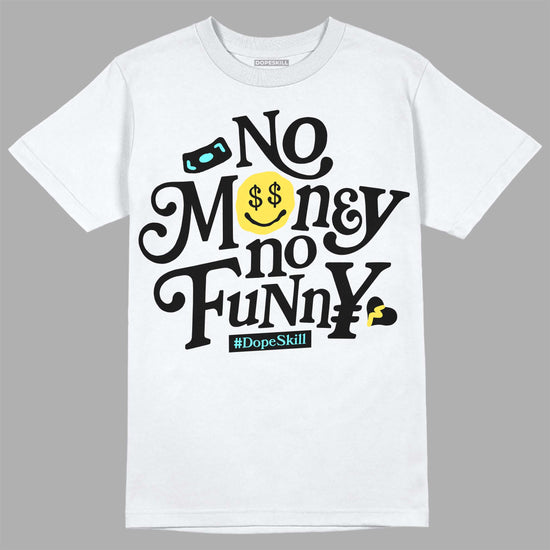 Jordan 5 Aqua DopeSkill T-Shirt No Money No Funny Graphic Streetwear - White