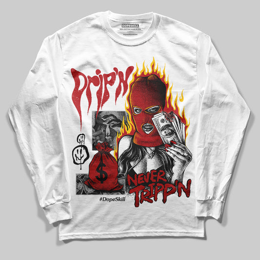 Jordan 12 Retro Flu Game (2025) DopeSkill Long Sleeve T-Shirt Drip'n Never Tripp'n Graphic Streetwear - White