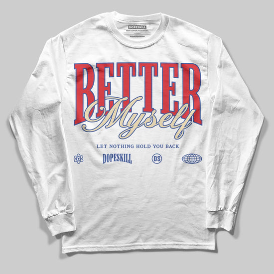 Jordan 3 “Seoul 2.0” DopeSkill Long Sleeve T-Shirt Better Myself Graphic Streetwear - White