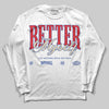 Jordan 3 “Seoul 2.0” DopeSkill Long Sleeve T-Shirt Better Myself Graphic Streetwear - White