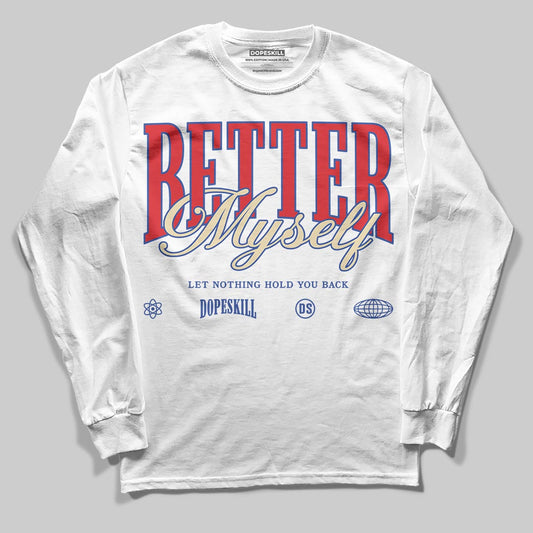 Jordan 3 “Seoul 2.0” DopeSkill Long Sleeve T-Shirt Better Myself Graphic Streetwear - White