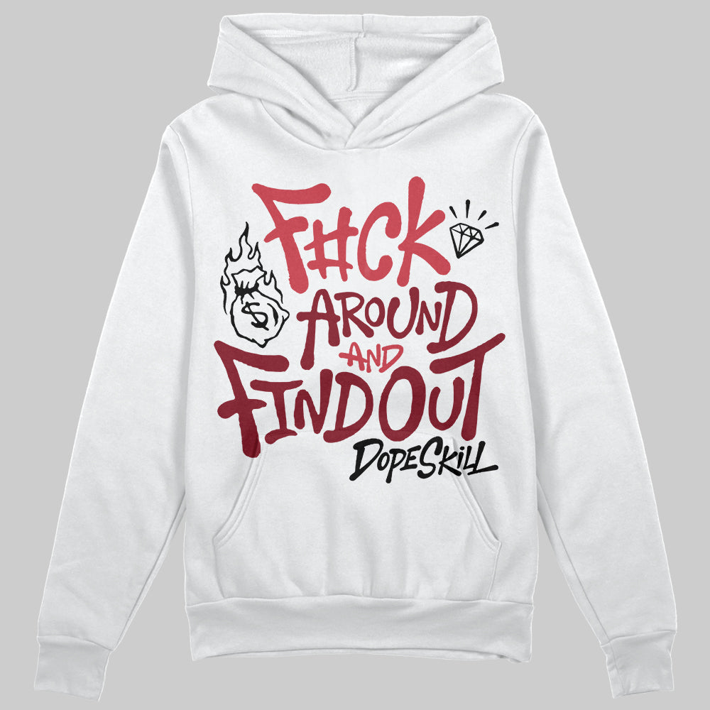Jordan 4 “Sierra Red" DopeSkill Hoodie Sweatshirt F#ck Around And Find Out Graphic Streetwear - White