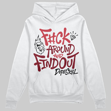 Jordan 4 “Sierra Red" DopeSkill Hoodie Sweatshirt F#ck Around And Find Out Graphic Streetwear - White