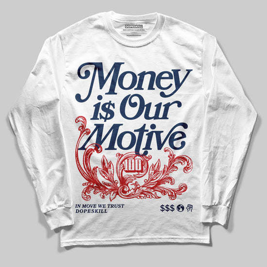 Jordan 4 SB “Summit White/Navy” DopeSkill Long Sleeve T-Shirt Money Is Our Motive Typo Graphic Streetwear - White