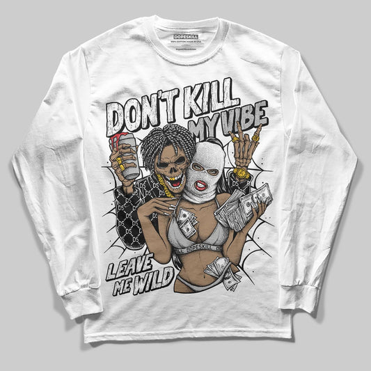 Jordan 10 OG “Steel” DopeSkill Long Sleeve T-Shirt Don't Kill My Vibe Graphic Streetwear - White