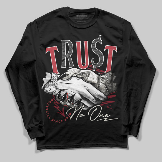 Jordan 4 “Sierra Red" DopeSkill Long Sleeve T-Shirt Trust No One Graphic Streetwear - black