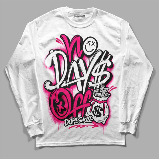 Jordan 1 Low GS “Fierce Pink” Dopeskill Long Sleeve T-Shirt No Days Off Graphic Streetwear - White