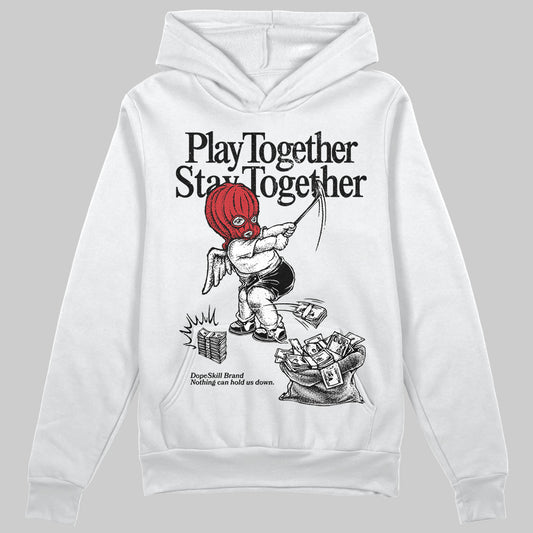 Jordan 11 “Bred Velvet” DopeSkill Hoodie Sweatshirt Play together, Stay together Graphic Streetwear - White