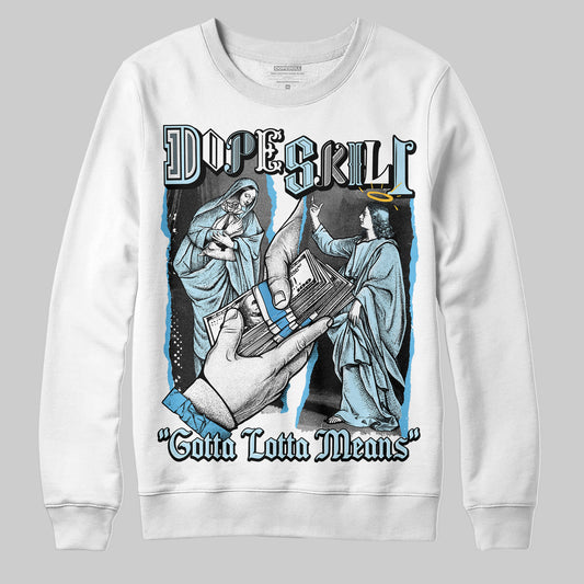 Jordan 11 Retro Legend Blue DopeSkill Sweatshirt Gotta Lotta Means Graphic Streetwear - White