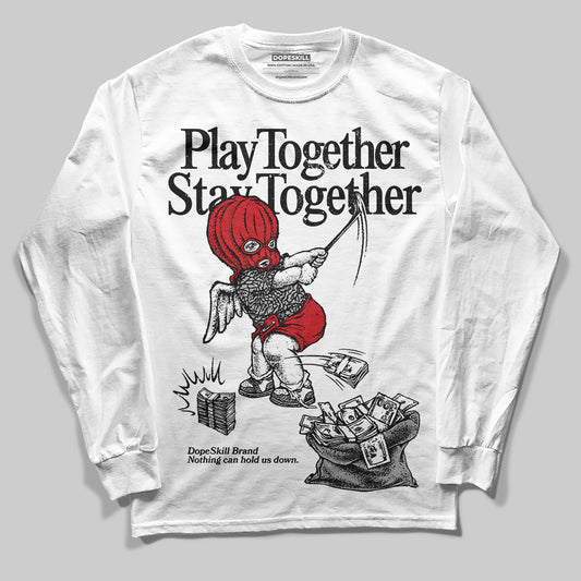 Jordan 3 OG “Black Cement” DopeSkill Long Sleeve T-Shirt Play together, Stay together Graphic Streetwear - White