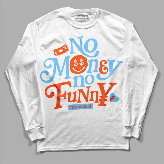 Dunk Low Futura University Blue DopeSkill Long Sleeve T-Shirt No Money No Funny Graphic Streetwear - White