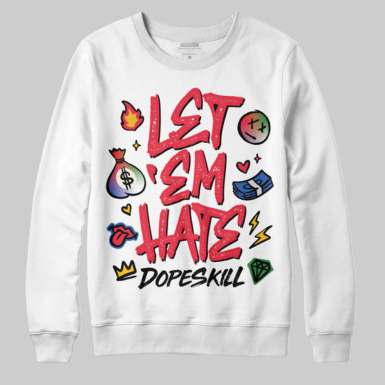 Jordan 11 Retro 285 Atlanta DopeSkill Sweatshirt Let 'em Hate Graphic Streetwear - White