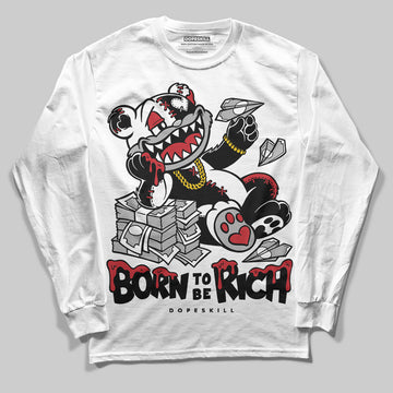 Jordan 11 Retro Low Bred (2025) DopeSkill Long Sleeve T-Shirt Born To Be Rich Graphic Streetwear - White