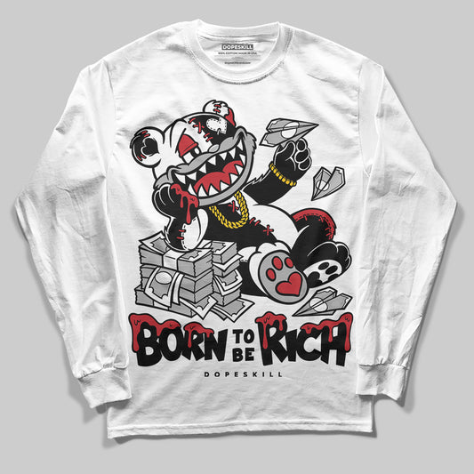 Jordan 11 Retro Low Bred (2025) DopeSkill Long Sleeve T-Shirt Born To Be Rich Graphic Streetwear - White