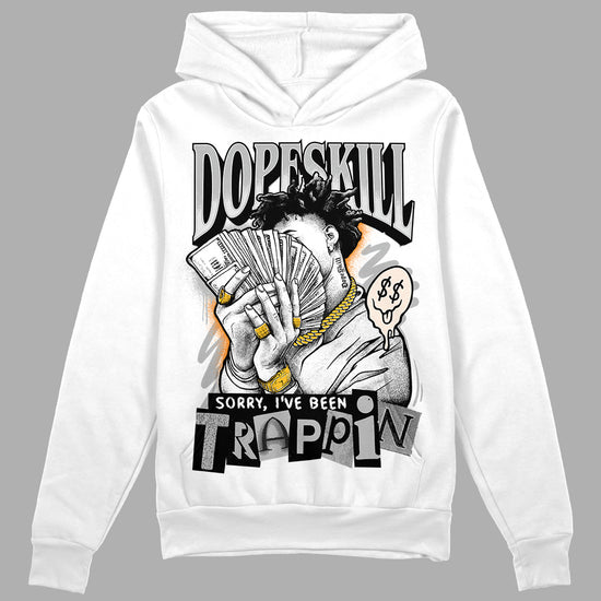 Dunk Low Cool Grey DopeSkill Hoodie Sweatshirt Sorry I've Been Trappin Graphic Streetwear - White