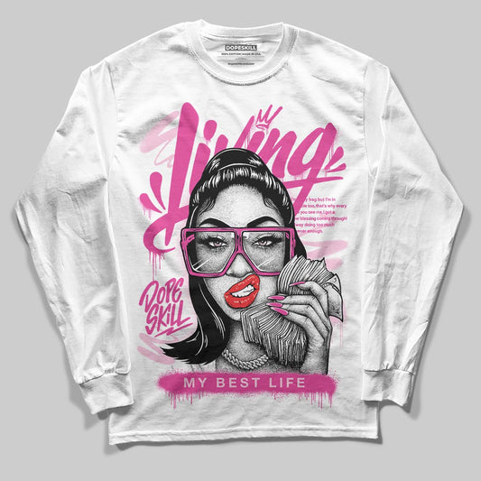 Pink Sneakers DopeSkill Long Sleeve T-Shirt Living My Best Life Graphic Streetwear - White
