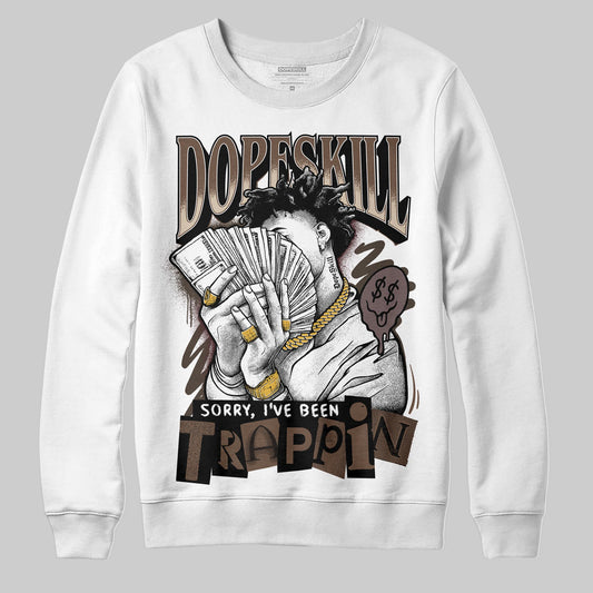 A Ma Maniére x Air Jordan 4 “Dark Mocha” DopeSkill Sweatshirt Sorry I've Been Trappin Graphic Streetwear - White
