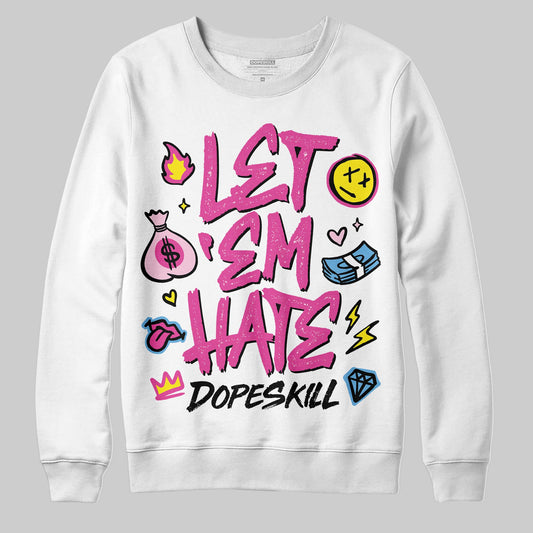 Pink Sneakers DopeSkill Sweatshirt Let 'em Hate Graphic Streetwear - White
