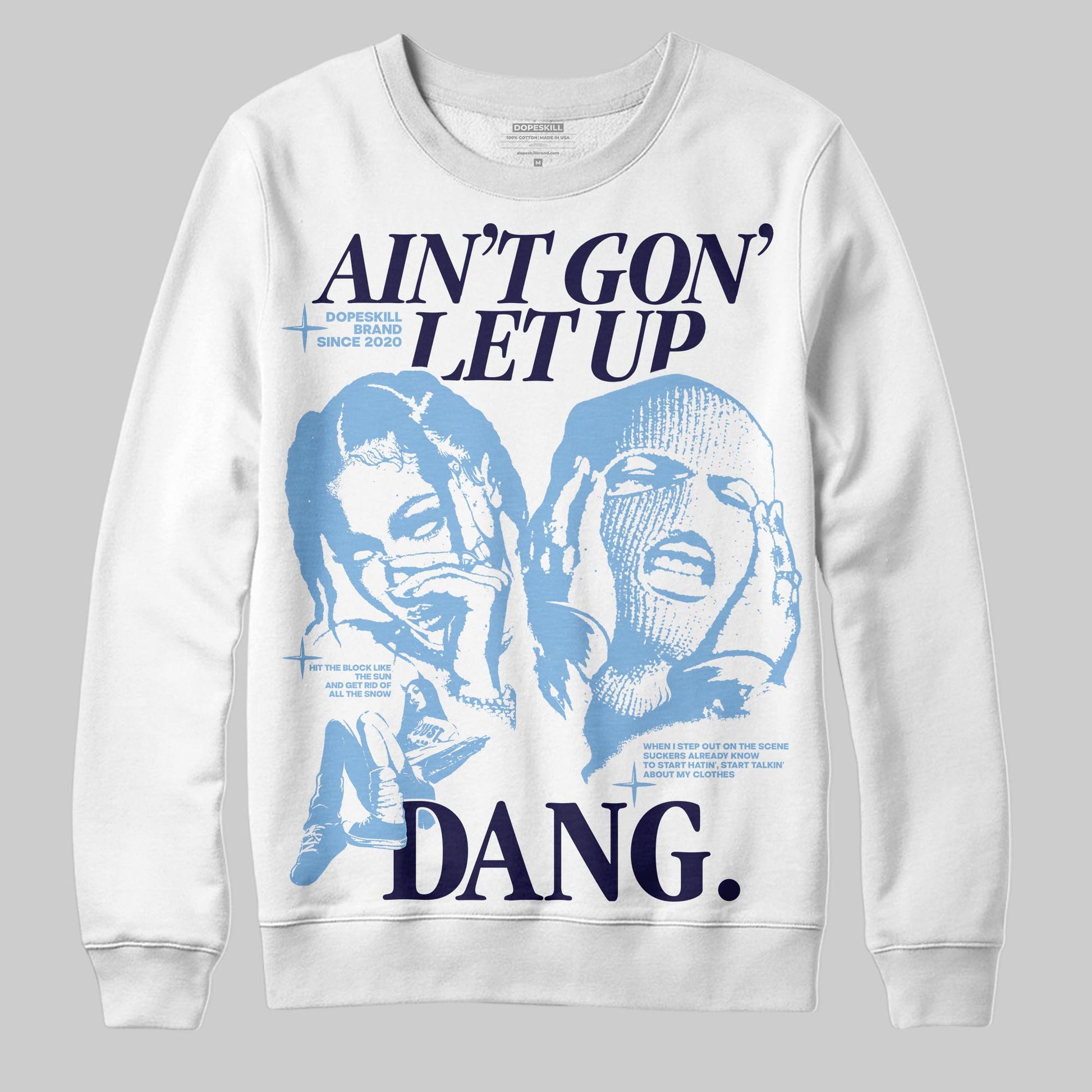 Jordan 6 University Blue DopeSkill Sweatshirt Ain't Gon' Let Up Graphic Streetwear - White