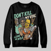 SB Dunk Low Rodeo Tourmaline DopeSkill Sweatshirt Don't Kill My Vibe Graphic Streetwear - Black