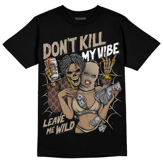 Jordan 1 High OG “Latte” DopeSkill T-Shirt Don't Kill My Vibe Graphic Streetwear - Black