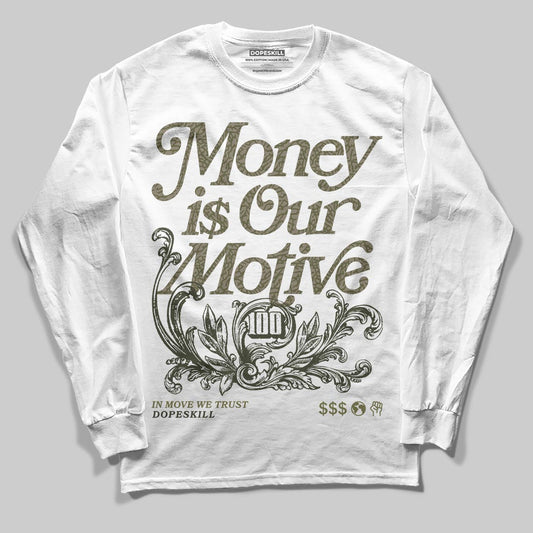 Jordan 3 “Medium Olive” aka “Family Affair” DopeSkill Long Sleeve T-Shirt Money Is Our Motive Typo Graphic Streetwear - White