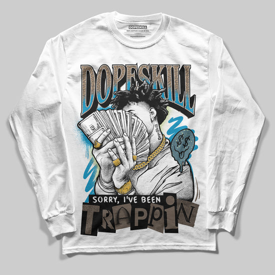 Jordan 3 GS “We Outside” DopeSkill Long Sleeve T-Shirt Sorry I've Been Trappin Graphic Streetwear - White