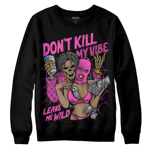 Jordan 4 GS “Hyper Violet” DopeSkill Sweatshirt Don't Kill My Vibe Graphic Streetwear - Black