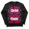 Jordan 1 Low GS “Fierce Pink” Dopeskill Long Sleeve T-Shirt Grind Shine Graphic Streetwear - Black